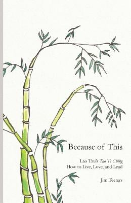 Because of This: Lao Tzu's Tao Te Ching: How to Live, Love, and Lead Paperback Barclay Press