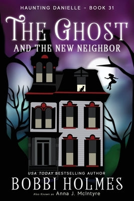 The Ghost and the New Neighbor Paperback Robeth Publishing, LLC