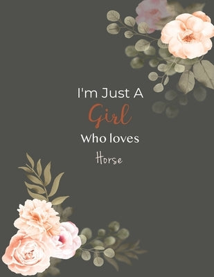 I'm Just A Girl Who Loves Horse SketchBook: Cute Notebook for Drawing, Writing, Painting, Sketching or Doodling: A perfect 8.5x11 Sketchbook to offer Paperback Independently Published