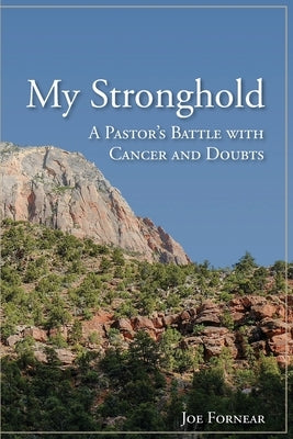 My Stronghold, A Pastor's Battle with Cancer and Doubts Paperback Stronghold Press