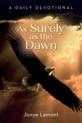 As Surely as the Dawn: A Daily Devotional Palmetto Publishing