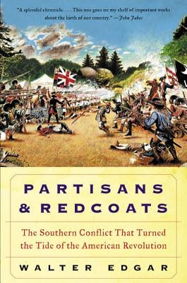 Partisans and Redcoats: The Southern Conflict That Turned the Tide of the American Revolution Paperback William Morrow & Company