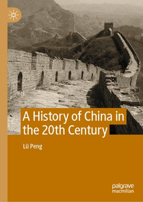 A History of China in the 20th Century by Peng, Lü