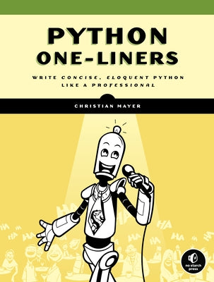 Python One-Liners: Write Concise, Eloquent Python Like a Professional Paperback No Starch Press