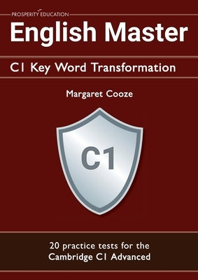 English Master C1 Key Word Transformation (20 practice tests for the Cambridge Advanced): 200 test questions with answer keys Paperback Prosperity Education