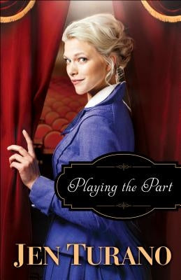 Playing the Part Paperback Bethany House Publishers