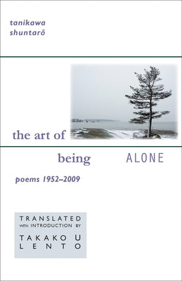 The Art of Being Alone: Poems 1952-2009 Paperback Cornell East Asia Series