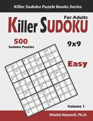 Killer Sudoku for Adults: 500 Easy Killer Sudoku (9x9) Puzzles: Keep Your Brain Young Paperback Independently Published