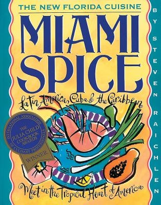 Miami Spice: The New Florida Cuisine Paperback Workman Publishing