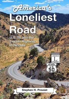 America's Loneliest Road: U.S. 50 and the Lincoln Highway in Nevada Paperback Dragon Crown Books