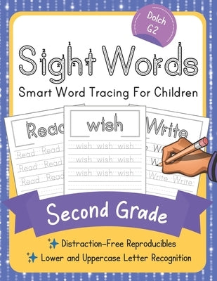 Dolch Second Grade Sight Words: Smart Word Tracing For Children. Distraction-Free Reproducibles for Teachers, Parents and Homeschooling Independently Published