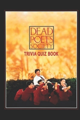 Dead Poets Society: Trivia Quiz Book Paperback Independently Published