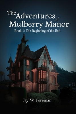 The Adventures of Mulberry Manor, Book 1: The Beginning of the End Paperback Genesis Publishing House