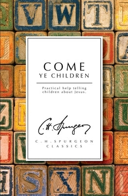 Come Ye Children: Practical Help Telling Children about Jesus Paperback Christian Heritage