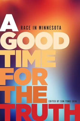 A Good Time for the Truth: Race in Minnesota Paperback Minnesota Historical Society Press