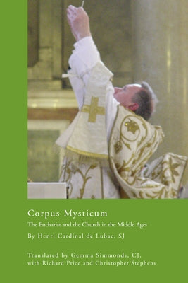 Corpus Mysticum: The Eucharist and the Church in the Middle Ages: Historical Survey Paperback University of Notre Dame Press