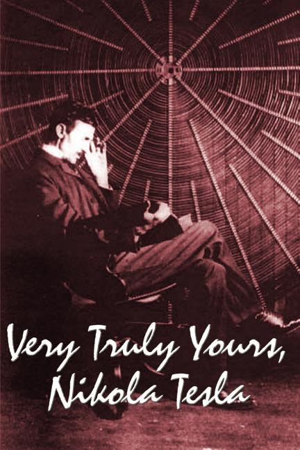 Very Truly Yours, Nikola Tesla Paperback Wilder Publications