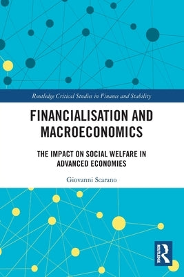 Financialization and Macroeconomics: The Impact on Social Welfare in Advanced Economies Paperback Routledge
