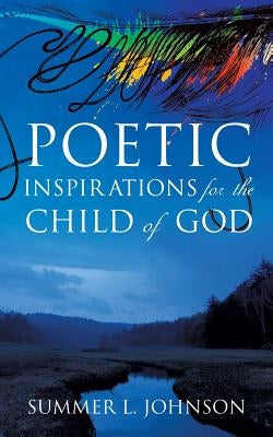 Poetic Inspirations for the Child of God Paperback Xulon Press