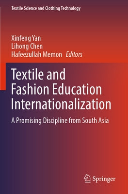 Textile and Fashion Education Internationalization: A Promising Discipline from South Asia Paperback Springer