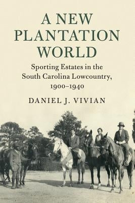 Paperback book titled "A New Plantation World" by Cambridge University Press, featuring historic plantation images from South Carolina Lowcountry.