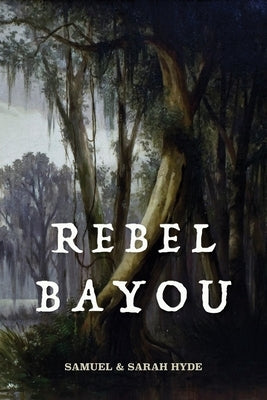 Rebel Bayou paperback book by University of Louisiana, with cover image featuring Louisiana landscape and historical themes.