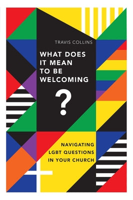 What Does It Mean to Be Welcoming?: Navigating Lgbt Questions in Your Church Paperback IVP