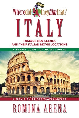 Where Did They Film That? Italy: Famous Film Scenes and Their Italian Locations Paperback Quill Driver Books