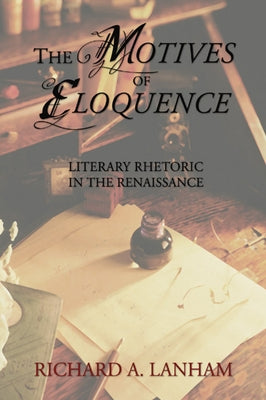 The Motives of Eloquence: Literary Rhetoric in the Renaissance Paperback Wipf & Stock Publishers
