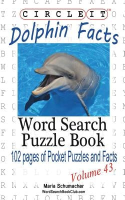 Circle It, Dolphin Facts, Word Search, Puzzle Book Paperback Lowry Global Media LLC