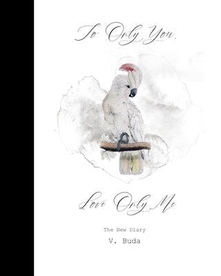 To Only You, Love Only Me: The New Diary Paperback Victoria A. Buda