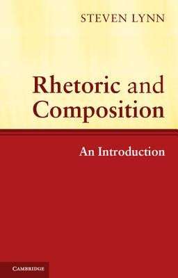 Rhetoric and Composition Paperback Cambridge University Press