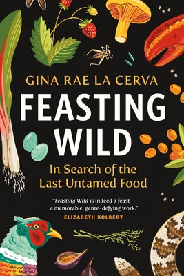 Feasting Wild: In Search of the Last Untamed Food Paperback Greystone Books