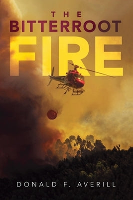 The Bitterroot Fire Paperback Ink Start Media
