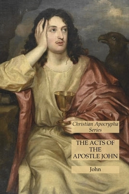 The Acts of the Apostle John: Christian Apocrypha Series Paperback Lamp of Trismegistus