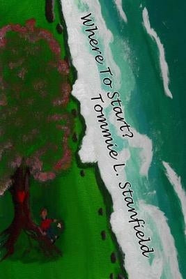 Where To Start? Paperback Tommie Stanfield