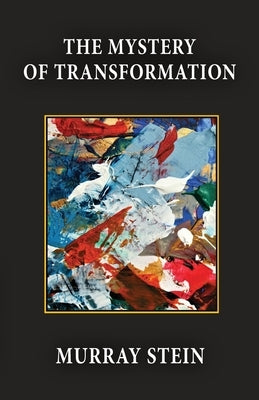 The Mystery of Transformation Paperback Chiron Publications
