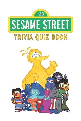 Sesame Street: Trivia Quiz Book Paperback Independently Published