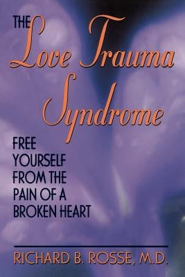 The Love Trauma Syndrome: Free Yourself from the Pain of a Broken Heart Paperback Da Capo Lifelong Books