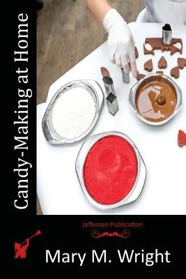 Candy-Making at Home Paperback Createspace Independent Publishing Platform