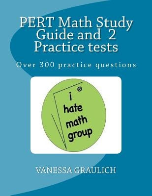 PERT Math Study Guide and 2 Practice tests: A study guide with practice tests for the PERT Test Paperback Createspace Independent Publishing Platform