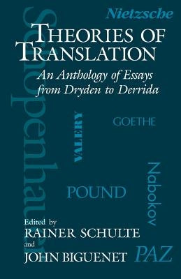 Theories of Translation: An Anthology of Essays from Dryden to Derrida Paperback University of Chicago Press