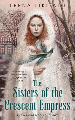 The Sisters of the Crescent Empress: The Waning Moon Duology Paperback Tordotcom