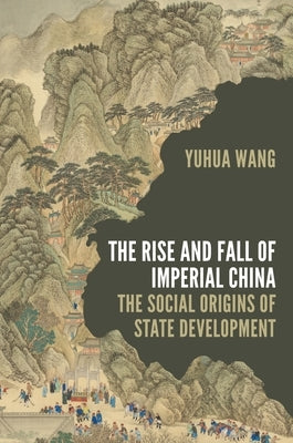 The Rise and Fall of Imperial China: The Social Origins of State Development Paperback Princeton University Press