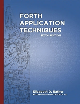 Forth Application Techniques (6th Edition): Programming Course Paperback Independently Published