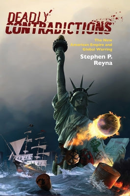 Deadly Contradictions: The New American Empire and Global Warring Paperback Berghahn Books