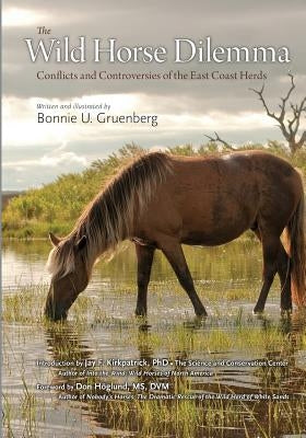 The Wild Horse Dilemma: Conflicts and Controversies of the Atlantic Coast Herds Paperback Quagga Press
