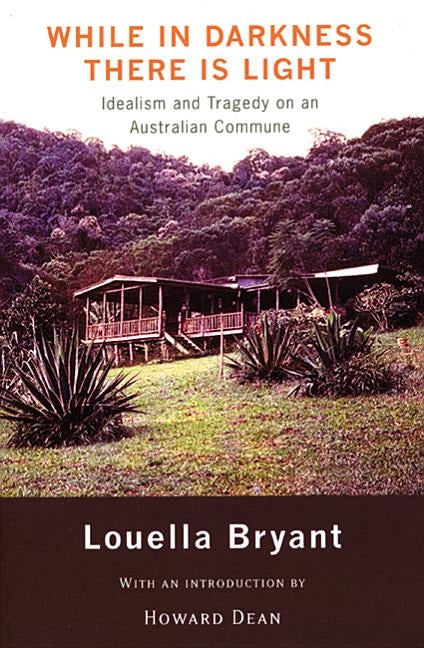 While in Darkness There Is Light: Idealism and Tragedy on an Australian Commune Paperback Black Lawrence Press