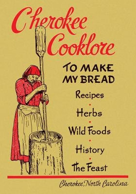 Cherokee Cooklore: Preparing Cherokee Foods (Reprint Edition) Paperback Coachwhip Publications