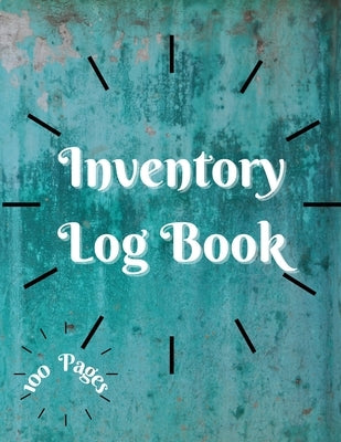 Inventory Log Book: Large Inventory Log Book - 100 Pages for Business and Home - Perfect Bound Simple Inventory Log Book for Business or P Paperback Millie Zoes